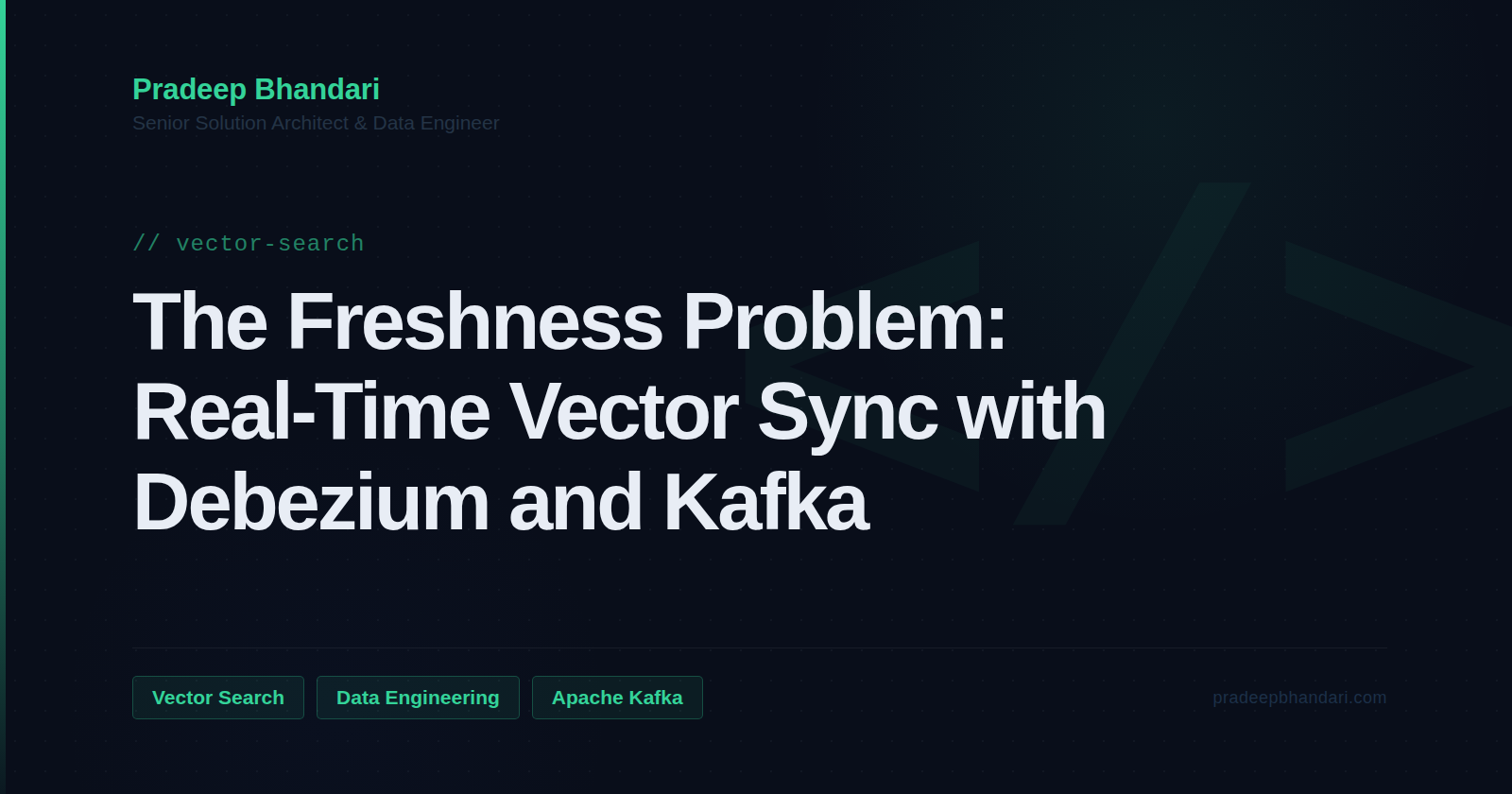 Branded cover card: The Freshness Problem: Real-Time Vector Sync with Debezium and Kafka